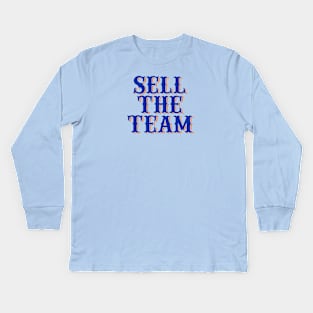 Sell The Team Kids Long Sleeve T-Shirt